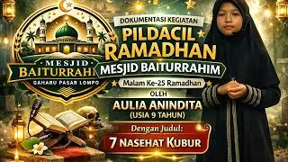 ✨AULIA (9 TAHUN)  : 7 NASEHAT KUBUR |🎤 PILDACIL RAMADHAN MESJID BAITURRAHIM 2026🌙