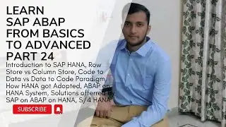 24. Introduction to SAP HANA, Row Store vs Column Store, Data to Code vs Code to Data, ABAP on HANA