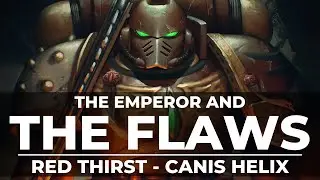 TRUTH OF THE RED THIRST AND CANIS HELIX? THE EMPEROR AND THE FLAWS!