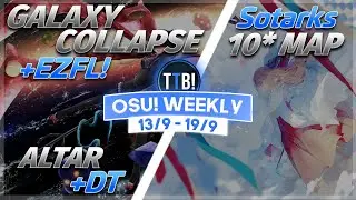 Sotarks 10* Map Ranked!, Galaxy Collapse +EZFL Pass?!, Altar +DT & more! - osu! Weekly #131