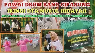 PAWAI DRUMBAND CIPASUNG IRINGI DTA NURUL HIDAYAH MULYASARI KOTA TASIKMALAYA