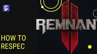 How to Reset Skill Points in Remnant 2 - Respec Guide