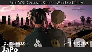 Juice WRLD & Justin Bieber - Wandered To LA (Lyrics)