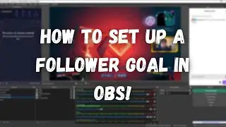 How To Set Up A Follower Goal In OBS!