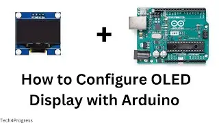Configuring OLED Display with Arduino | OLED Display | Arduino | Robotics | Tech4Progress 🔥🔥🔥