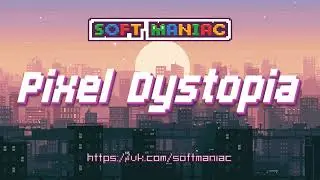 SofT MANiAC – Pixel Dystopia [ CYBERPUNK | SYNTHWAVE | 8-BIT ]