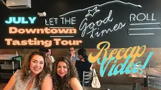 July Downtown Tasting Tour Recap!