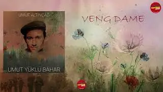 Veng Dame - Umut Altınçağ