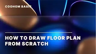 Coohom Basics | How to Draw Floor Plan From Scratch | Interior Design