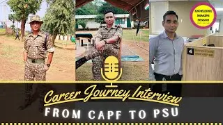 CAREER JOURNEY FROM CAPF TO PUBLIC SECTOR I केंद्रीय सशस्त्र पुलिस बल से सार्वजनिक क्षेत्र की यात्रा