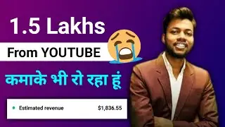 1.5 Lakh Youtube से कमाके रो रहा हूं 😭 | How to earn money on YouTube