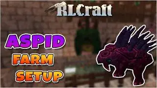 Aspid Farm Setup  |  For Battle Burritos and Moss Pie  |  RLCraft 2.9.1c