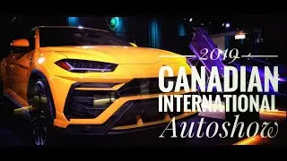 2019 Canadian International Autoshow Highlights | CIAS [4k]