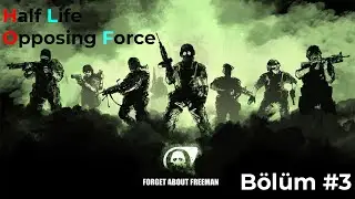 Half Life Opposing Force Bölüm #3 | Gordon Freeman