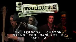 Manhunt 2 - My Personal Custom Skins Part 2