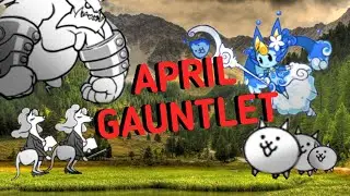 Battle Cats April Gauntlet I & II