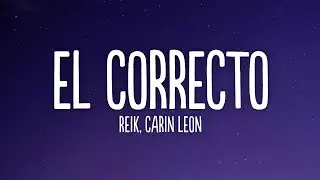 Reik, Carin Leon - El Correcto (Letra)