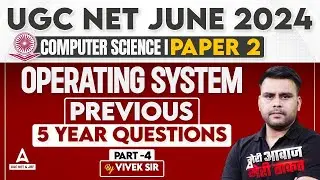 UGC NET Computer Science Classes 2024 | Operating System PYQs #4 By Vivek Pandey