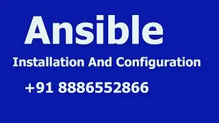 Ansible Installation And Configuration +91 8886552866