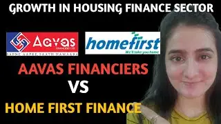Aavas financiers  vs home first Finance | Growth in housing finance sector