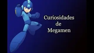 Curiosidades de Megaman #1
