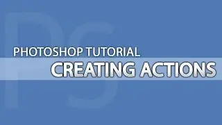 Adobe Photoshop CC Tutorial - Creating Actions