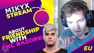 Mikyx About His FRIENDSHIP with FNC RAZORK 🤔