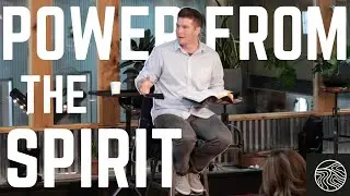 Power From the Spirit | Holy Spirit Series Week 4 | Sam Peck