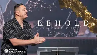 BEHOLD PT.1 | The King has come