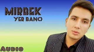 Mirbek - Yer Bano (Audio)   #Mirbek #YerBano