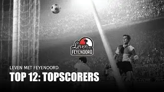 Leven met Feyenoord - Top 12: Topscorers in competitieverband