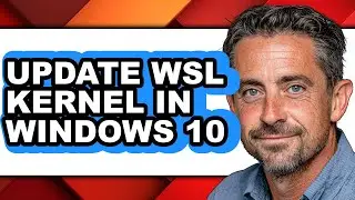How to Update Wsl Kernel in Windows 10 (only Way)