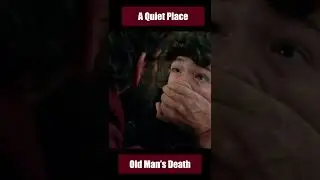 A Quiet Place - Old Man's Death 