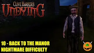 Clive Barker's Undying - 10 Back to the Manor - Nightmare No Commentary