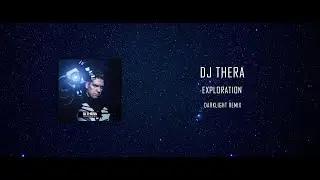 DJ Thera - Exploration (Darklight remix)