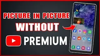 How To Watch YouTube Videos In PiP Mode Without Premium Subscription