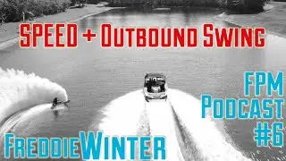 SPEED & Outbound Swing // FREDDIE WINTER - FPM Podcast #6