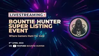 BOUNTIE HUNTER SUPER LISTING EVENT