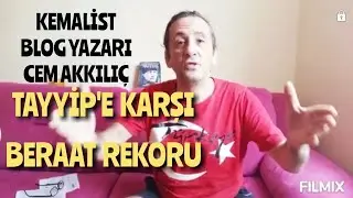 Tayyip'e karşı Cem Akkılıç BERAAT rekorları kırıyor