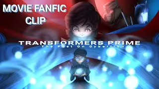 MOVIE FANFIC CLIP || TRANSFORMERS PRIME: The Past On Cybertron (Fanfic) || 