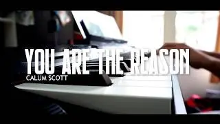 You Are The Reason  (Calum Scott) Self Arranged Piano Cover - ChristianPS