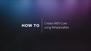 HOW TO | Create MIDI Cues using RehearsalMix