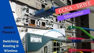 Cisco Netacad Switching, Routing, and Wireless Essentials (SRWE) course - Module 6 - EtherChannel
