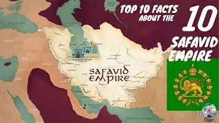 Top 10 Facts About The Safavid Empire
