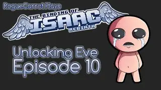 Binding of Isaac: Rebirth - Episode 10 - 11/25/2014 - Unlocking Eve