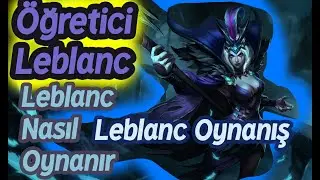 Leblanc Nasıl Oynanır | Leblanc Öğretici Rehberi LoL (Mid lane)