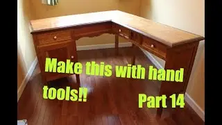 Make an L-shaped sewing desk from scratch with hand tools! Part 14/15