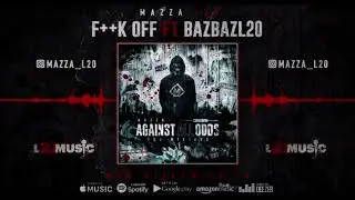 Mazza L20 ft BazBaz L20 F++K off (visualiser) Against All Odds The Mixtape