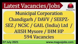 Municipal Corp Chandigarh| DAVV | SEEPZ | NCSC | GAIL| AIISH | IHM |594 Vacancies | Recruitment2021