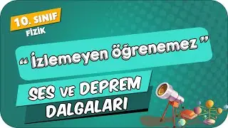 Ses ve Deprem Dalgaları | 10.Sınıf Fizik 